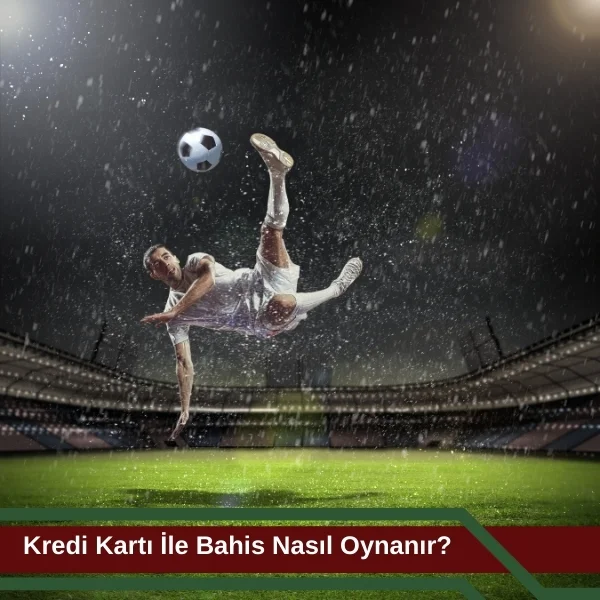 Kredi Kartı ile Bahis Nasıl Oynanır